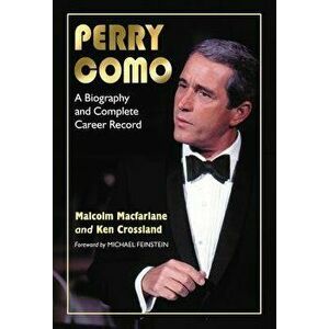 Perry Como: A Biography and Complete Career Record, Paperback - Malcolm MacFarlane imagine