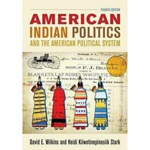 American Indian Politics and the American Political System, Paperback - David E. Wilkins imagine