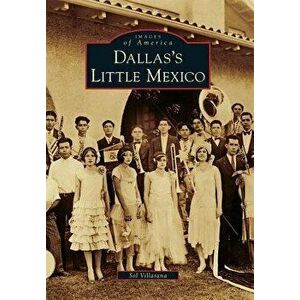 Dallas's Little Mexico, Paperback - Sol Villasana imagine