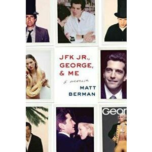 JFK Jr., George, & Me, Paperback - Matt Berman imagine