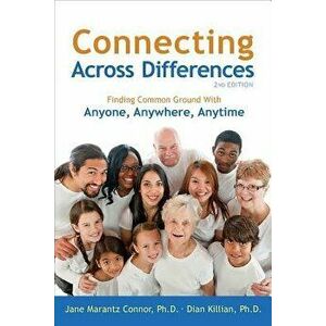 Connecting Across Differences: Finding Common Ground with Anyone, Anywhere, Anytime, Paperback - Jane Marantz Connor imagine