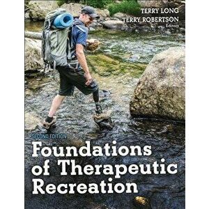 Foundations of Therapeutic Recreation, Paperback - Terry Long imagine