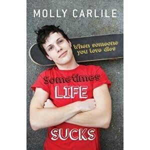 Sometimes Life Sucks: When Someone You Love Dies, Paperback - Molly Carlile imagine