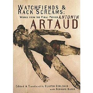 Watchfiends & Rack Screams: Works from the Final Period, Paperback - Antonin Artaud imagine