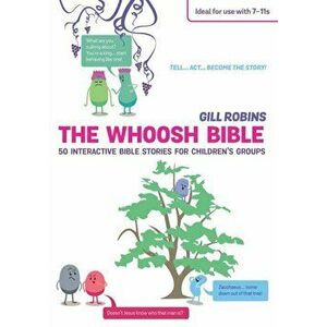 Whoosh Bible. 50 interactive Bible stories for children's groups, Paperback - Gill Robins imagine
