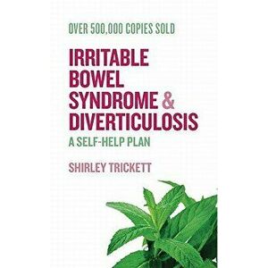Irritable Bowel Syndrome and Diverticulosis: A Self-Help Plan, Paperback - Shirley Trickett imagine