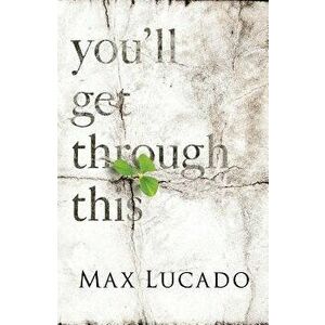 You'll Get Through This (Pack of 25), Paperback - Max Lucado imagine