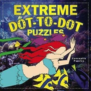 Extreme Dot-To-Dot Puzzles, Paperback - Conceptis Puzzles imagine