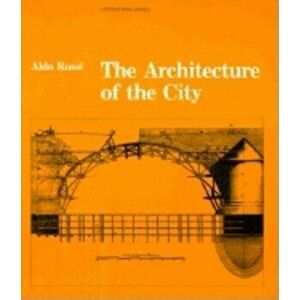 The Architecture of the City, Paperback - Aldo Rossi imagine