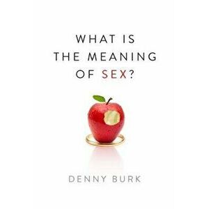 What Is the Meaning of Sex?, Paperback - Denny Burk imagine