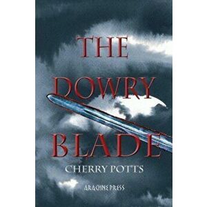 Dowry Blade, Paperback - Cherry Potts imagine