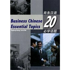 Business Chinese: 20 Essential Topics, Paperback - Yinghong Huang imagine