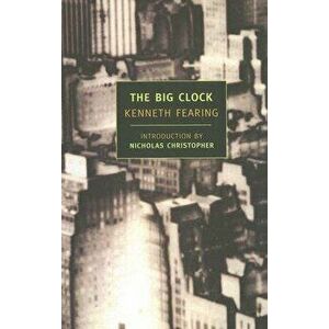 The Big Clock, Paperback - Kenneth Fearing imagine