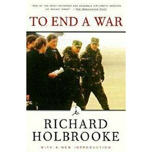 To End a War: The Conflict in Yugoslavia--America's Inside Story--Negotiating with Milosevic, Paperback - Richard Holbrooke imagine