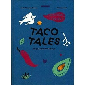 Taco Tales: Recipe Stories from Mexico, Hardcover - Ivette Perez de Wenkel imagine