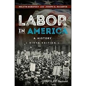 Labor in America: A History, Paperback - Melvyn Dubofsky imagine