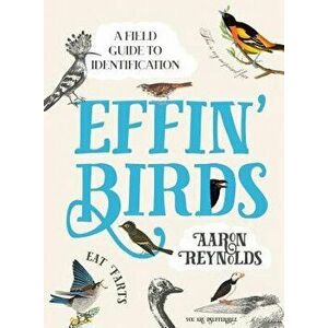 Effin' Birds: A Field Guide to Identification, Hardcover - Aaron Reynolds imagine