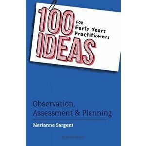 100 Ideas for Early Years Practitioners: Observation, Assessment & Planning, Paperback - Marianne Sargent imagine