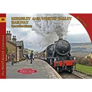 Keighley and Worth Valley Railway Recollections, Paperback - David Mather imagine