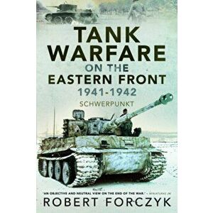 Tank Warfare on the Eastern Front, 1941-1942. Schwerpunkt, Paperback - Robert Forczyk imagine