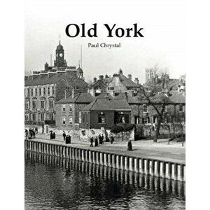 Old York, Paperback - Paul Chrystal imagine