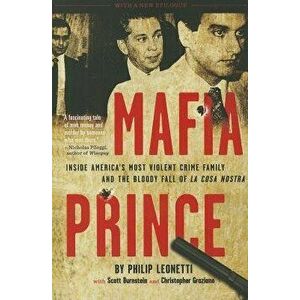 Mafia Prince: Inside America's Most Violent Crime Family and the Bloody Fall of La Cosa Nostra, Paperback - Phil Leonetti imagine