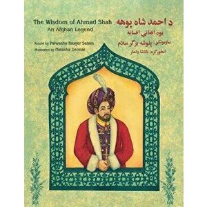 The Wisdom of Ahmad Shah: English-Pashto Edition, Paperback - Palwasha Bazger Salam imagine