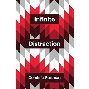 Infinite Distraction, Paperback - Dominic Pettman imagine