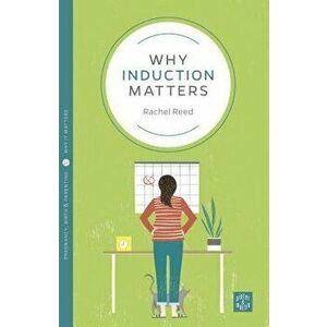 Why Induction Matters, Paperback - Rachel Reed imagine