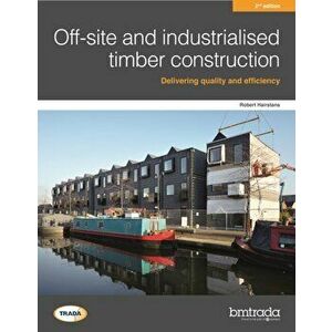 Off-site and industrialised timber construction 2nd edition, Paperback - Dr Robert Hairstans imagine