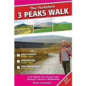 Yorkshire 3 Peaks Walk. A 25 Mile Circular Walk Starting in Horton in Ribblesdale, Paperback - Brian Smailes imagine