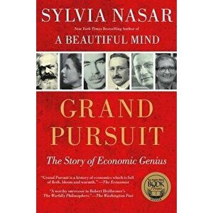 Grand Pursuit: The Story of Economic Genius, Paperback - Sylvia Nasar imagine