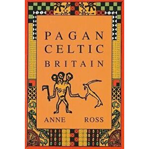 Pagan Celtic Britain, Paperback - Anne Ross imagine