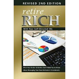 Retire Rich with Your Self-Directed IRA, Paperback - *** imagine