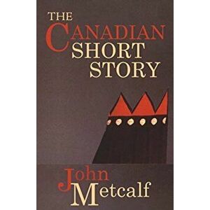 Canadian Short Story, Paperback - John Metcalf imagine