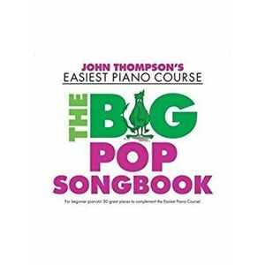 John Thompson's Easiest Piano Course. The Big Pop Songbook, Paperback - *** imagine