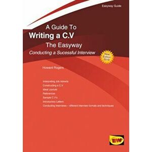Guide To Writing A C.v.. Conducting A Successful Interview, Paperback - Howard Rogers imagine