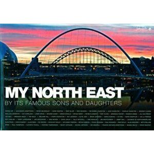 My North East by its Famous Sons and Daughters, Paperback - *** imagine