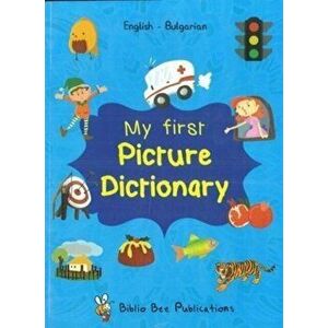 My First Picture Dictionary: English-Bulgarian with over 1000 words (2018), Paperback - N Kulev imagine