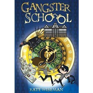 Gangster School, Paperback - Kate Wiseman imagine