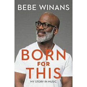 Born for This: My Story in Music, Hardcover - Bebe Winans imagine