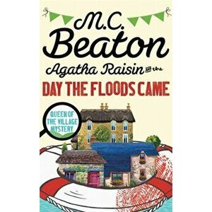 Agatha Raisin and the Day the Floods Came, Paperback - M. C. Beaton imagine