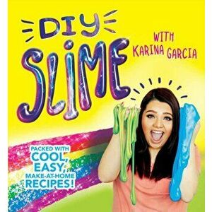 DIY Slime. Packed with cool, easy, make-at-home recipes!, Paperback - Karina Garcia imagine