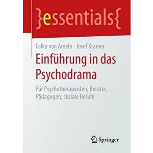 Einfuhrung in Das Psychodrama. Fur Psychotherapeuten, Berater, Padagogen, Soziale Berufe, Paperback - Josef Kramer imagine