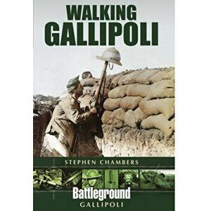 Walking Gallipoli, Paperback - Stephen Chambers imagine