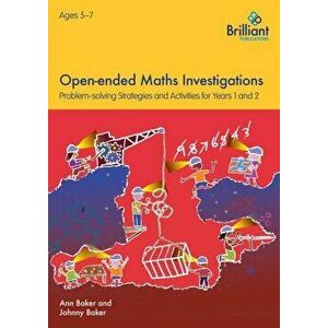 Open-ended Maths Investigations, 5-7 Year Olds. Maths Problem-solving Strategies for Years 1-2, Paperback - Johnny Baker imagine