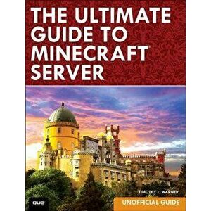 Ultimate Guide to Minecraft Server, Paperback - Timothy L. Warner imagine