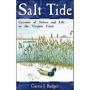 Salt Tide: Cycles and Currents of Life Along the Coast, Paperback - Curtis J. Badger imagine