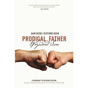 Prodigal Father Wayward Son. A Roadmap to Reconciliation, Paperback - Gifford Keen imagine