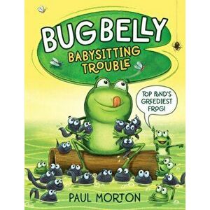 Bug Belly. Babysitting Trouble, Paperback - Paul Morton imagine